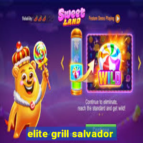 elite grill salvador